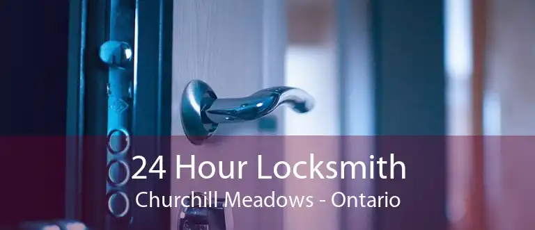24 Hour Locksmith Churchill Meadows - Ontario