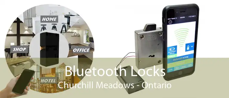 Bluetooth Locks Churchill Meadows - Ontario