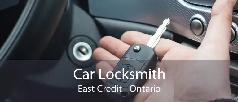 Car Locksmith East Credit - Ontario