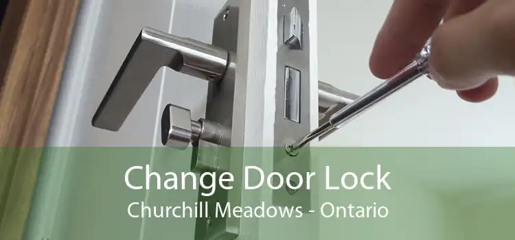 Change Door Lock Churchill Meadows - Ontario
