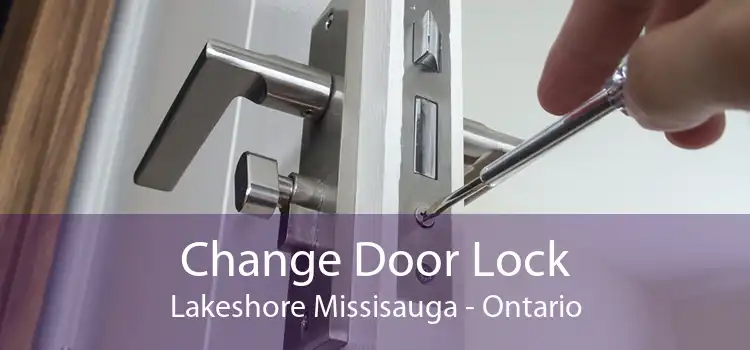 Change Door Lock Lakeshore Missisauga - Ontario