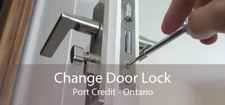 Change Door Lock Port Credit - Ontario