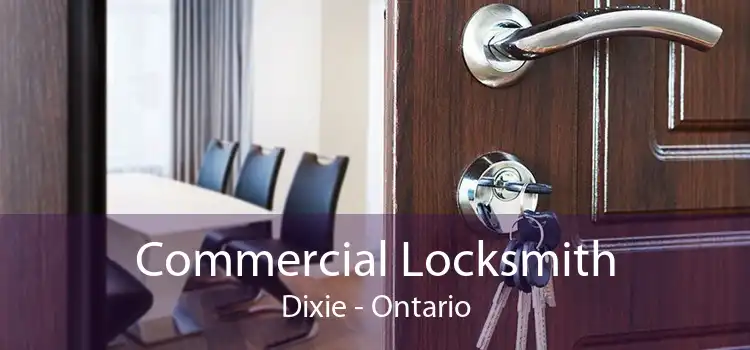 Commercial Locksmith Dixie - Ontario