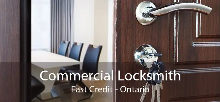 Commercial Locksmith East Credit - Ontario