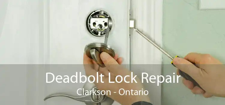 Deadbolt Lock Repair Clarkson - Ontario