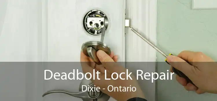Deadbolt Lock Repair Dixie - Ontario