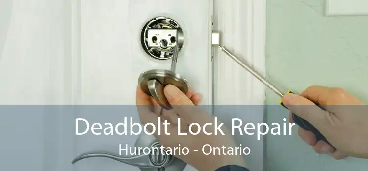 Deadbolt Lock Repair Hurontario - Ontario