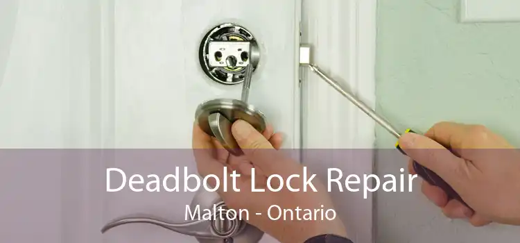 Deadbolt Lock Repair Malton - Ontario