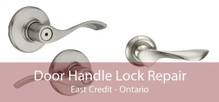 Door Handle Lock Repair East Credit - Ontario