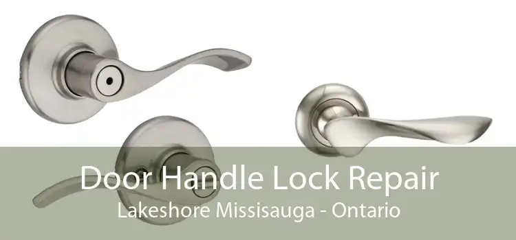 Door Handle Lock Repair Lakeshore Missisauga - Ontario