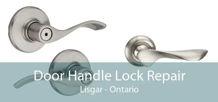 Door Handle Lock Repair Lisgar - Ontario