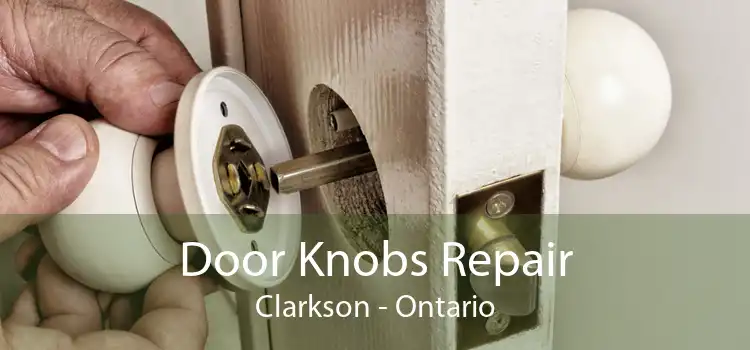 Door Knobs Repair Clarkson - Ontario