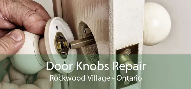 Door Knobs Repair Rockwood Village - Ontario