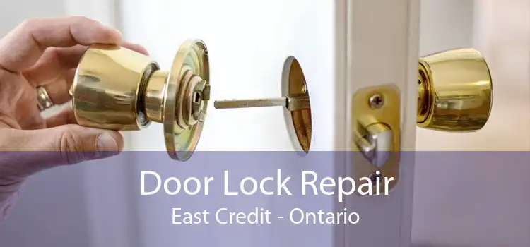 Door Lock Repair East Credit - Ontario