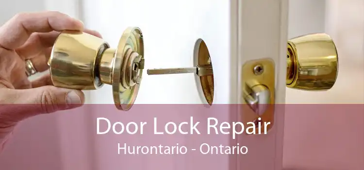 Door Lock Repair Hurontario - Ontario