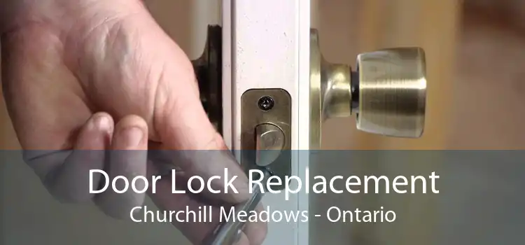 Door Lock Replacement Churchill Meadows - Ontario