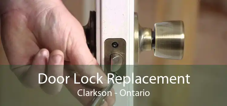 Door Lock Replacement Clarkson - Ontario