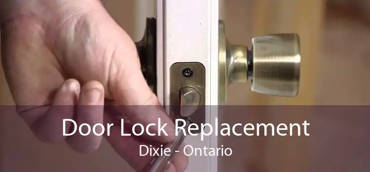 Door Lock Replacement Dixie - Ontario