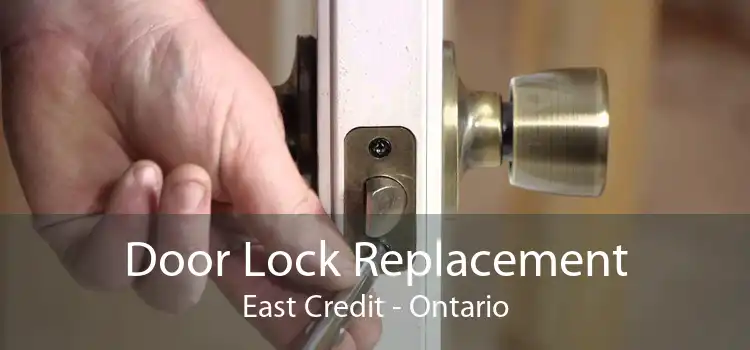 Door Lock Replacement East Credit - Ontario
