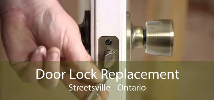 Door Lock Replacement Streetsville - Ontario