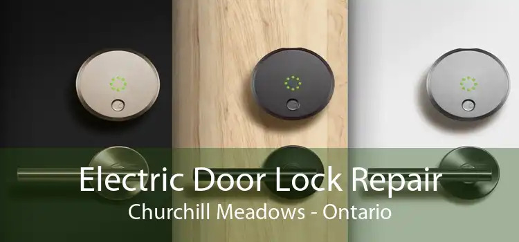 Electric Door Lock Repair Churchill Meadows - Ontario