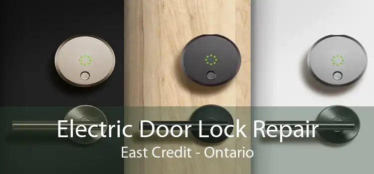 Electric Door Lock Repair East Credit - Ontario