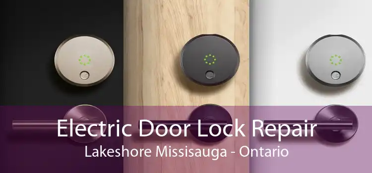 Electric Door Lock Repair Lakeshore Missisauga - Ontario