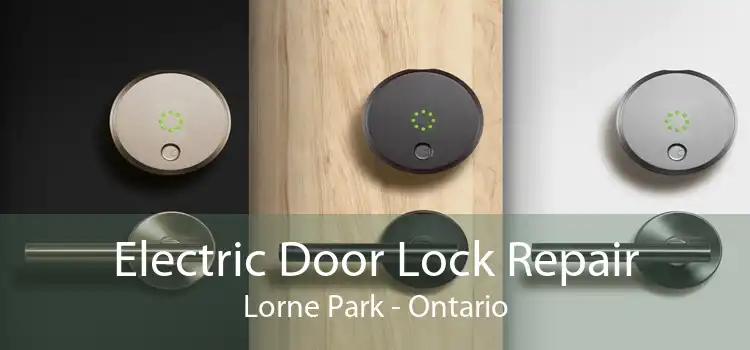 Electric Door Lock Repair Lorne Park - Ontario