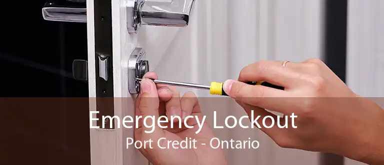 Emergency Lockout Port Credit - Ontario