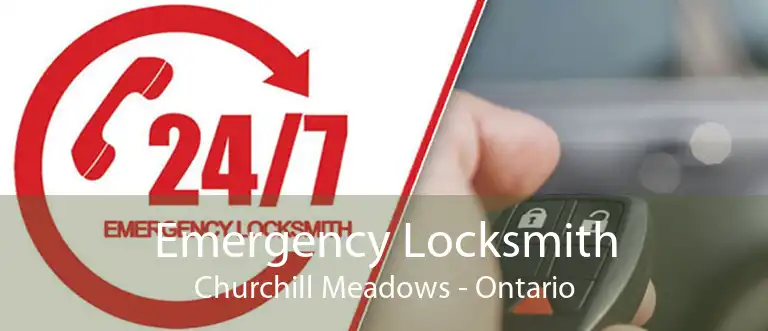 Emergency Locksmith Churchill Meadows - Ontario