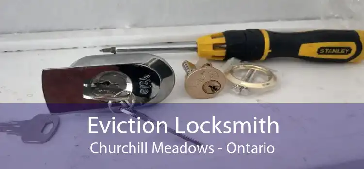 Eviction Locksmith Churchill Meadows - Ontario