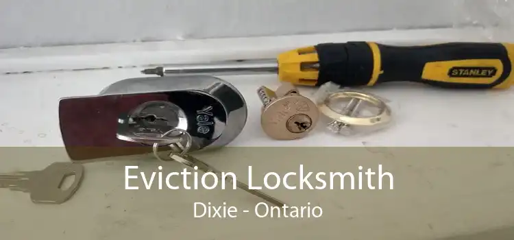Eviction Locksmith Dixie - Ontario