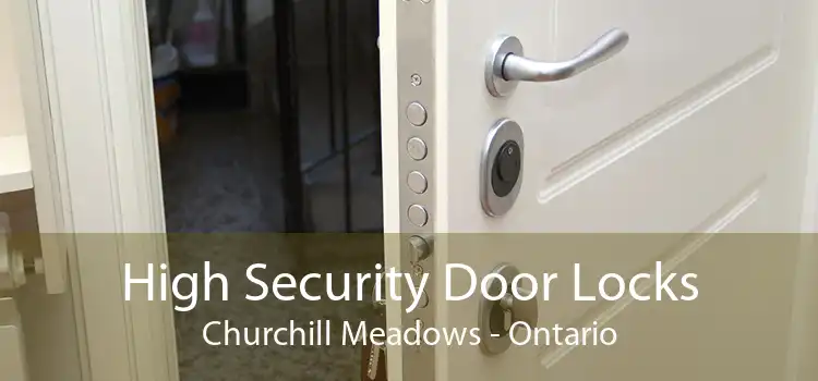 High Security Door Locks Churchill Meadows - Ontario