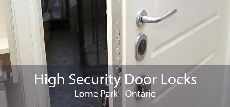 High Security Door Locks Lorne Park - Ontario