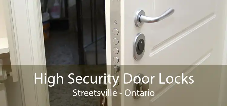 High Security Door Locks Streetsville - Ontario