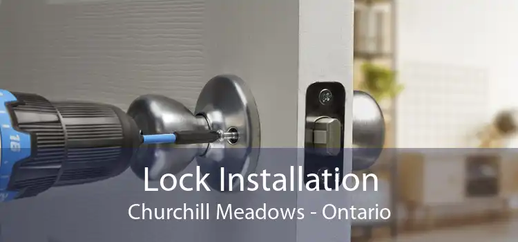 Lock Installation Churchill Meadows - Ontario