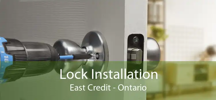 Lock Installation East Credit - Ontario