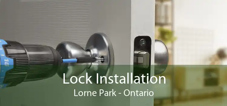 Lock Installation Lorne Park - Ontario