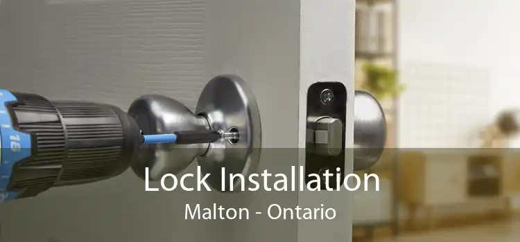 Lock Installation Malton - Ontario