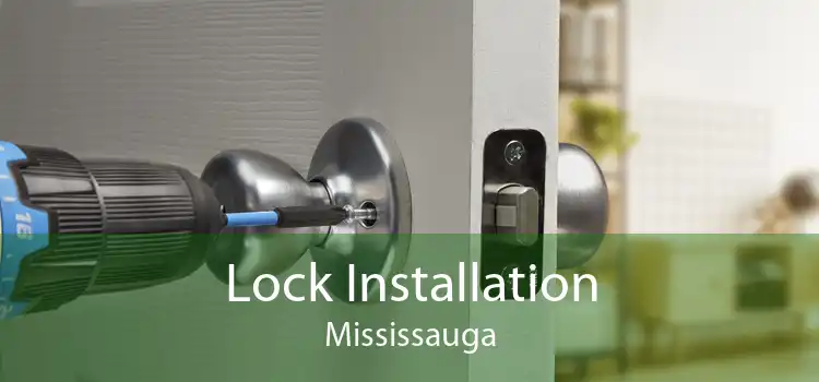 Lock Installation Mississauga