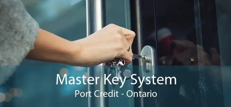 Master Key System Port Credit - Ontario