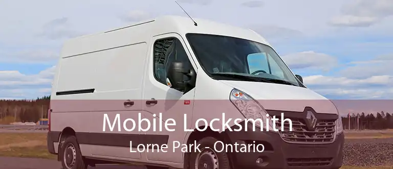 Mobile Locksmith Lorne Park - Ontario