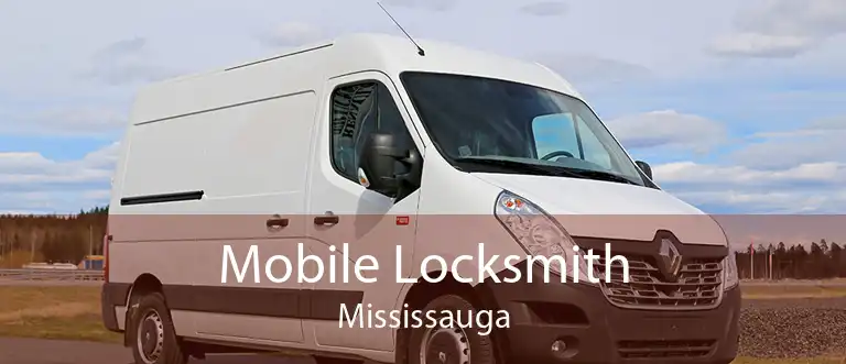 Mobile Locksmith Mississauga