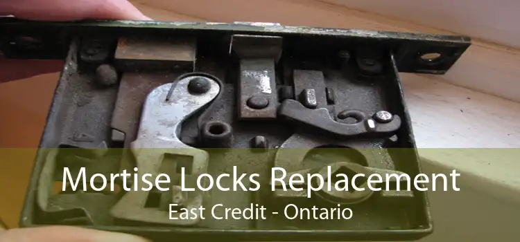 Mortise Locks Replacement East Credit - Ontario