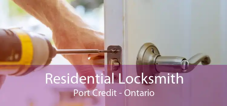 Residential Locksmith Port Credit - Ontario