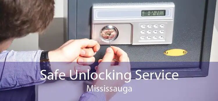 Safe Unlocking Service Mississauga